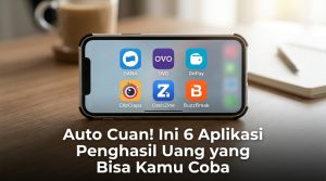 Auto Cuan! Ini 6 Aplikasi Penghasil Uang yang Bisa Kamu Coba