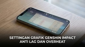 Settingan Grafik Genshin Impact Anti Lag Dan Overheat
